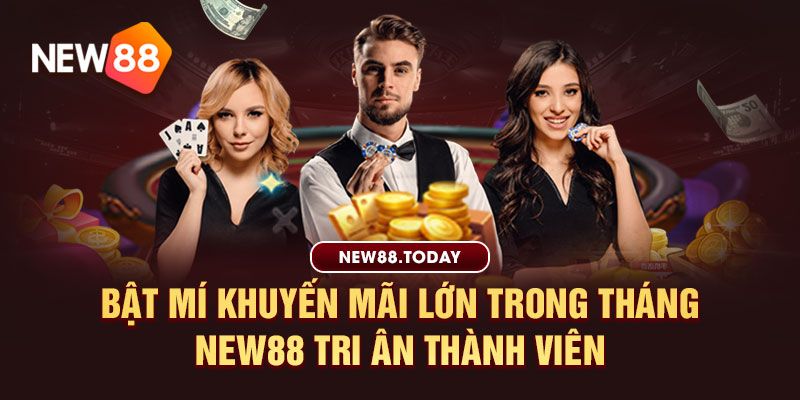 Bật mí khuyến mãi lớn trong tháng new88 tri ân thành viên